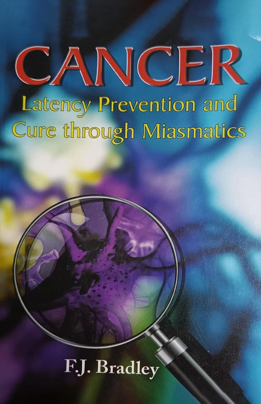 Cancer Latency Prevention And Cure Through Miasmatics