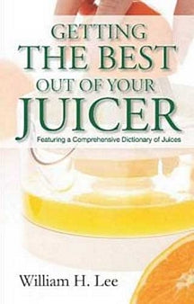 Getting The Best Out Of Your Juicer