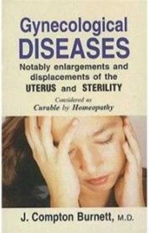 Gynecological Diseases Notably Enlargments And Displacement Of The Uterus & Sterlity, Considered As Curable By Homeopathy