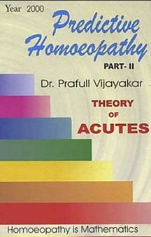 Predictive Homoeopathy Part-Ii Theory Of Acutes