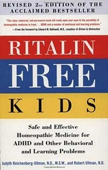 Ritalin-Free Kids: Safe And Effective Homeopathic Medicine For Adhd And Other Behavioral And Learning Problems 