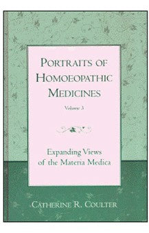 Portraits of Homoeopathic Medicines (Volume 3)- Expanding Views of the Materia Medica