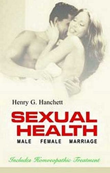 Sexual Health(Includes Modern Homeopathic Treatment For Male, Female & Marriage