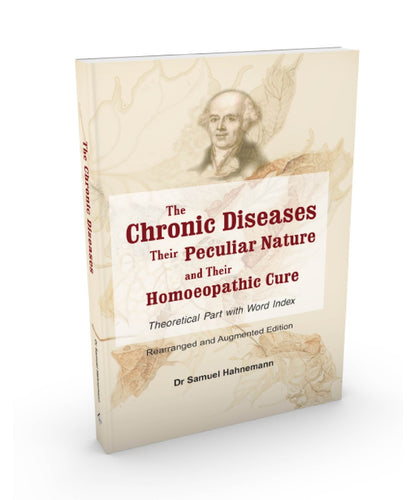 The Chronic Diseases: Their Peculiar Nature and their Homoeopathic Cure