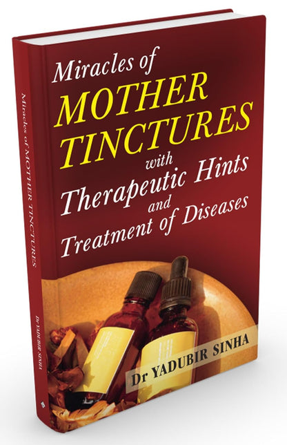 Miracles Of Mother Tinctures With Therapeutic Hints And Treatment Of Diseases