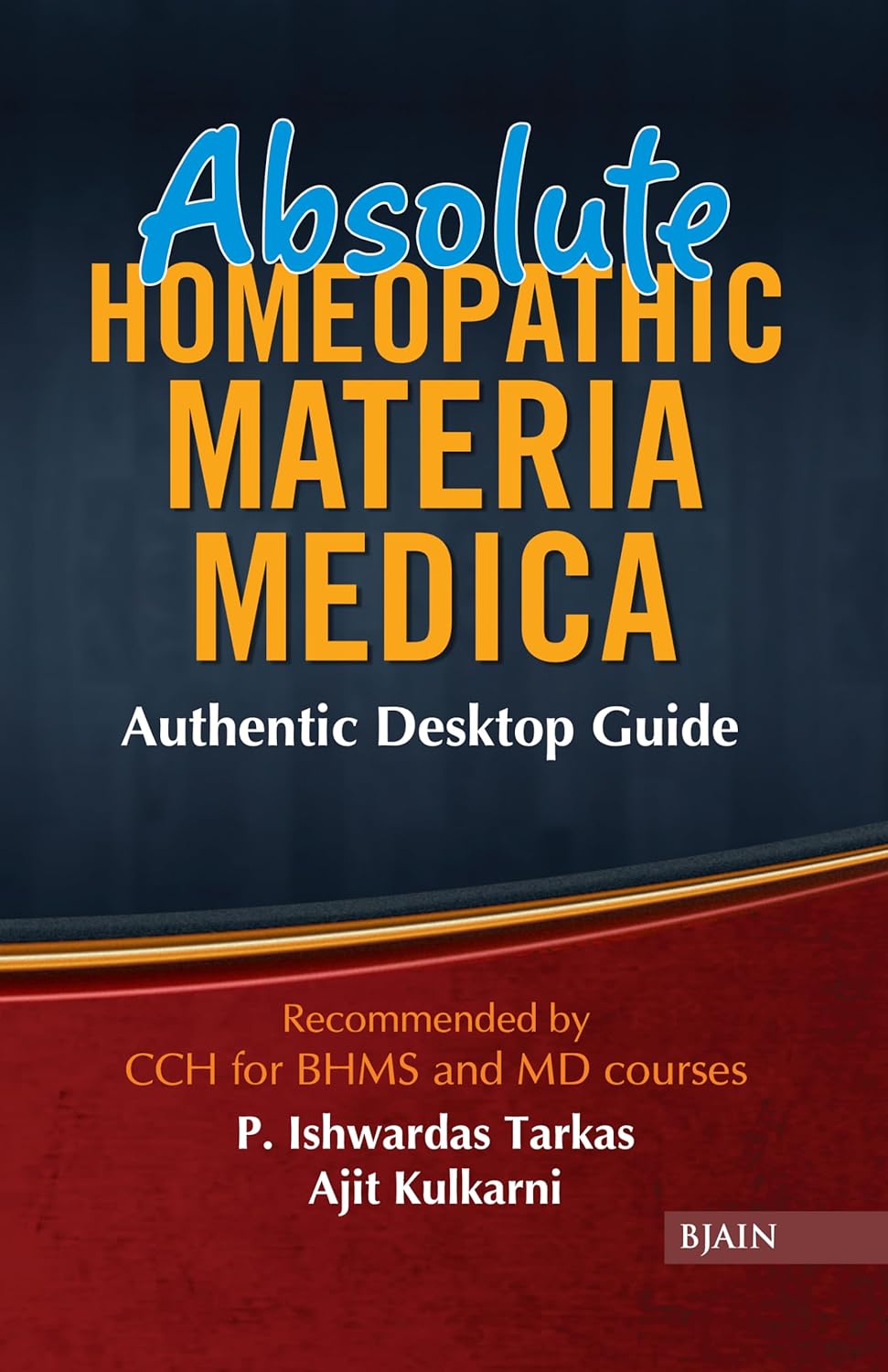 Absolute Homeopathic Materia Medica- Authentic Desktop Guide Recommended by CCH for BHMS and MD courses