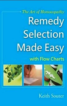 The Art Of Homoeopathy Remedy Selection Made Easy With Flow Charts