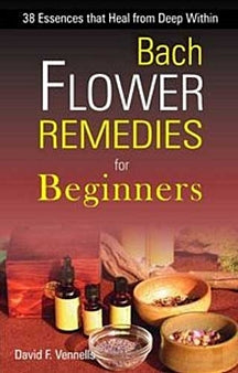 Bach Flower Remedies For Beginners