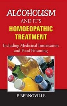 Alcoholism And Its Homeopathic Treatment Rev. Ed.