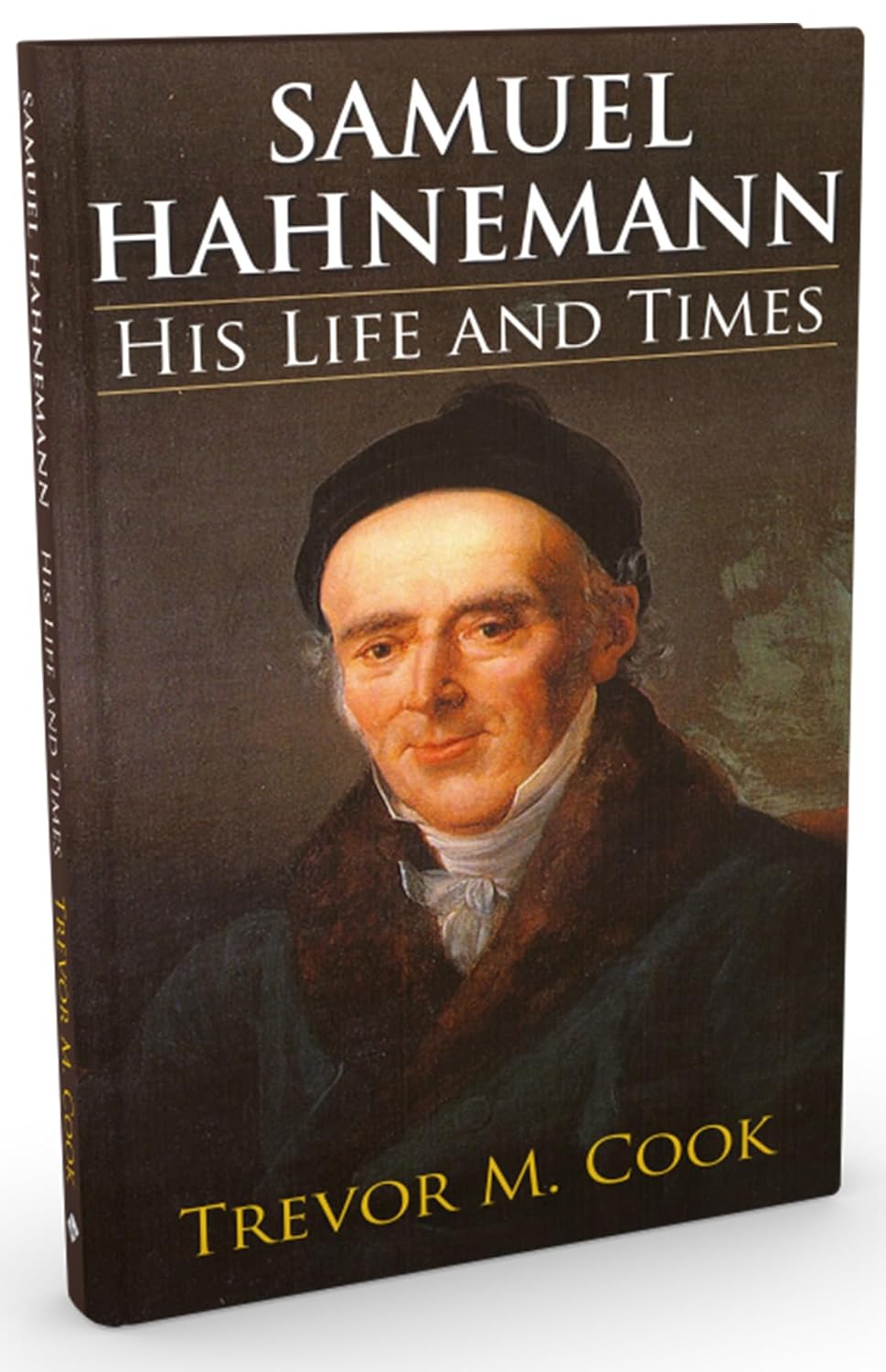 Samuel Hahnemann: His Life & Times By Treveor Cook