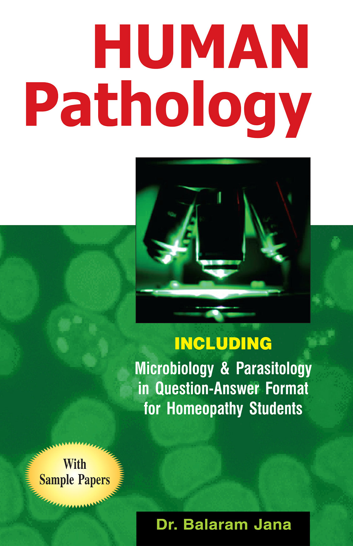 Human Pathology- Including Microbiology & parasitology in question and answer format for student with sample paper