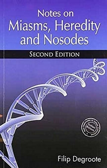 Notes On Miasms, Heredity And Nosodes- Second Edition