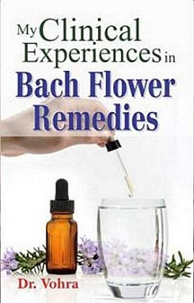 My Clinical Experiences In Bach Flower Remedies