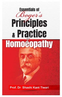 Essentials of Boger’s Principles & Practice of Homeopathy