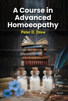 A Course In Advanced Homoeopathy