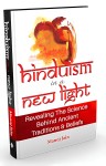 Hinduism in a New Light- Revealing the Science behind Ancient Traditions & Beliefs