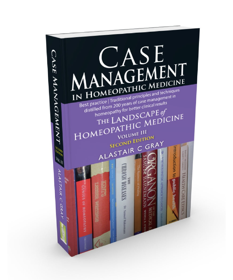 Case Management in Homeopathy Medicine- The Landscape Of Homeopathic Medicine - Vol 3