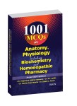 1001 MCQs in Anatomy Physiology Including Biochemistry and Homeopathic Pharmacy