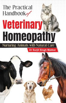 The Practical Handbook of Veterinary Homeopathy- Nurturing Animals with Natural Care 