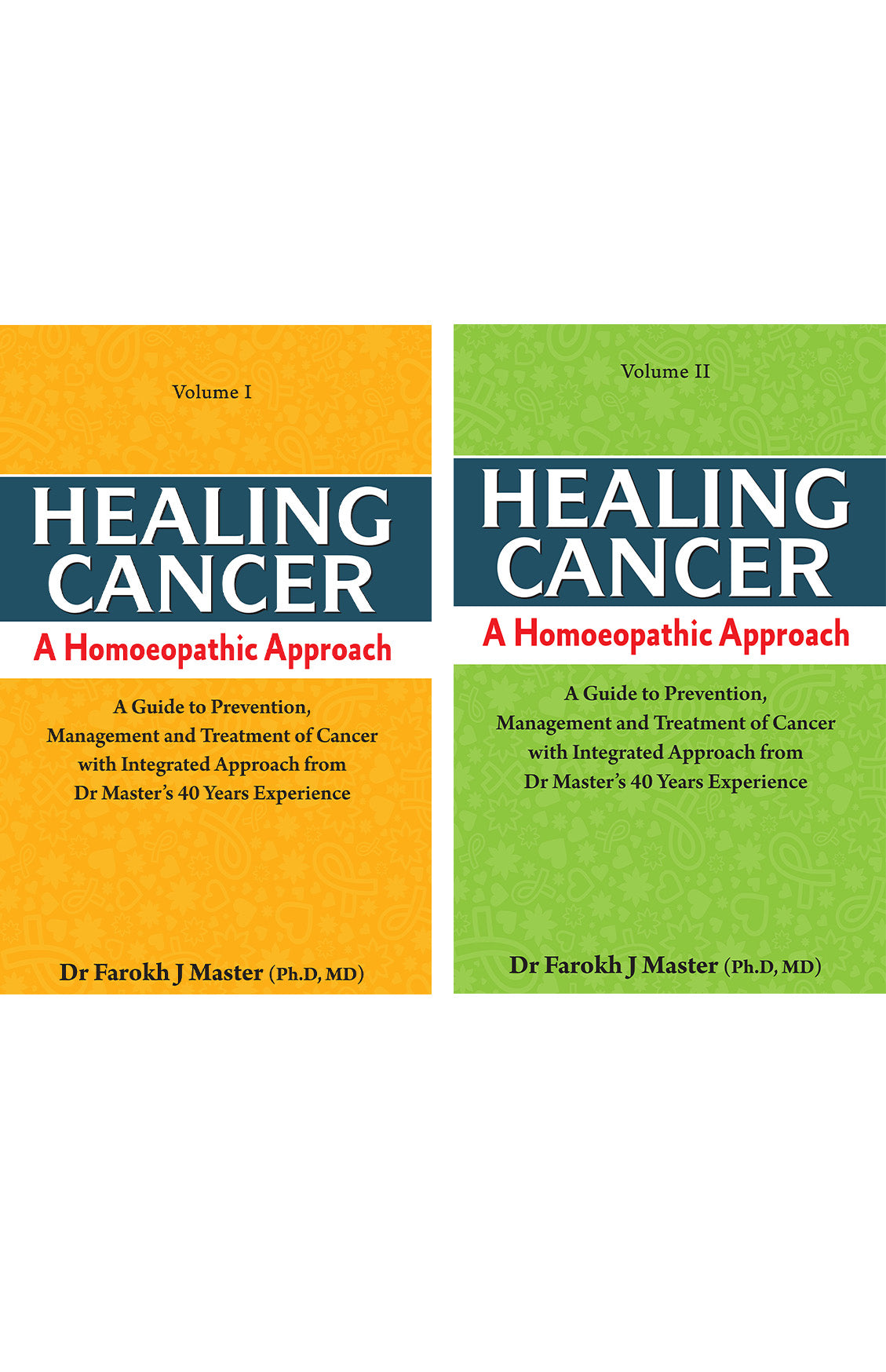 Healing Cancer: A Homoeopathic Approach Vol - I & II (2 Volume Set)