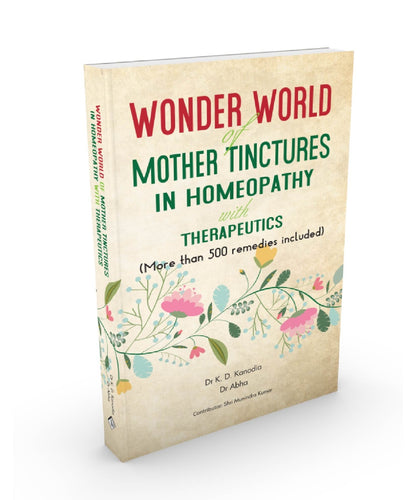 Wonder World of Mother Tincture in Homeopathy with Therapeutics