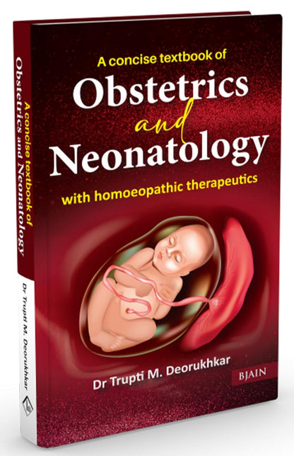 A Concise Textbook Of Obstetrics And Neonatology With Homoeopathic Therapeutics