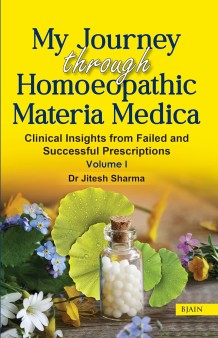 My Journey Through Homoeopathic Materia Medica- Clinical Insights from Failed and Successful Prescriptions (Volume 1)