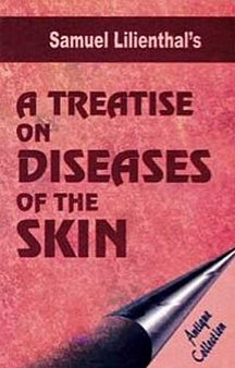 A Treatise On Diseases Of The Skin - An Antique Collection