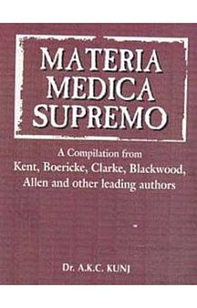 Materia Medica Supremo:A Compilation From Clarke, Blackwood, Allen, Boericke, Kent & Other Materia Medicas