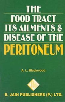 The Food Tract: Its Ailments And Diseases Of The Peritoneum 