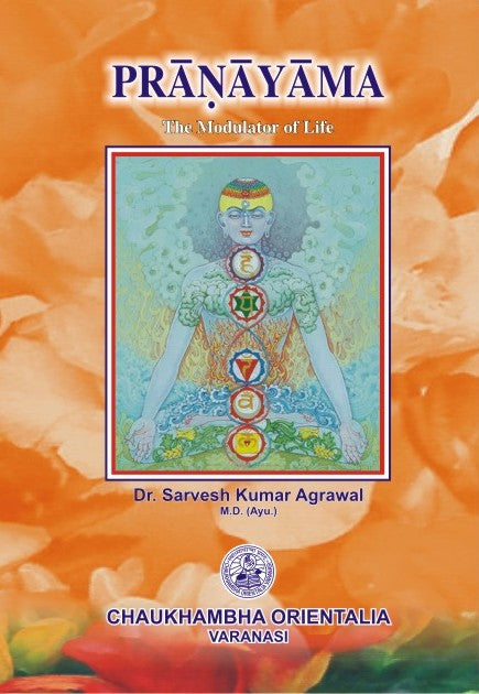 Chaukhambha Orientalia Pranayama-The Modulater of Life