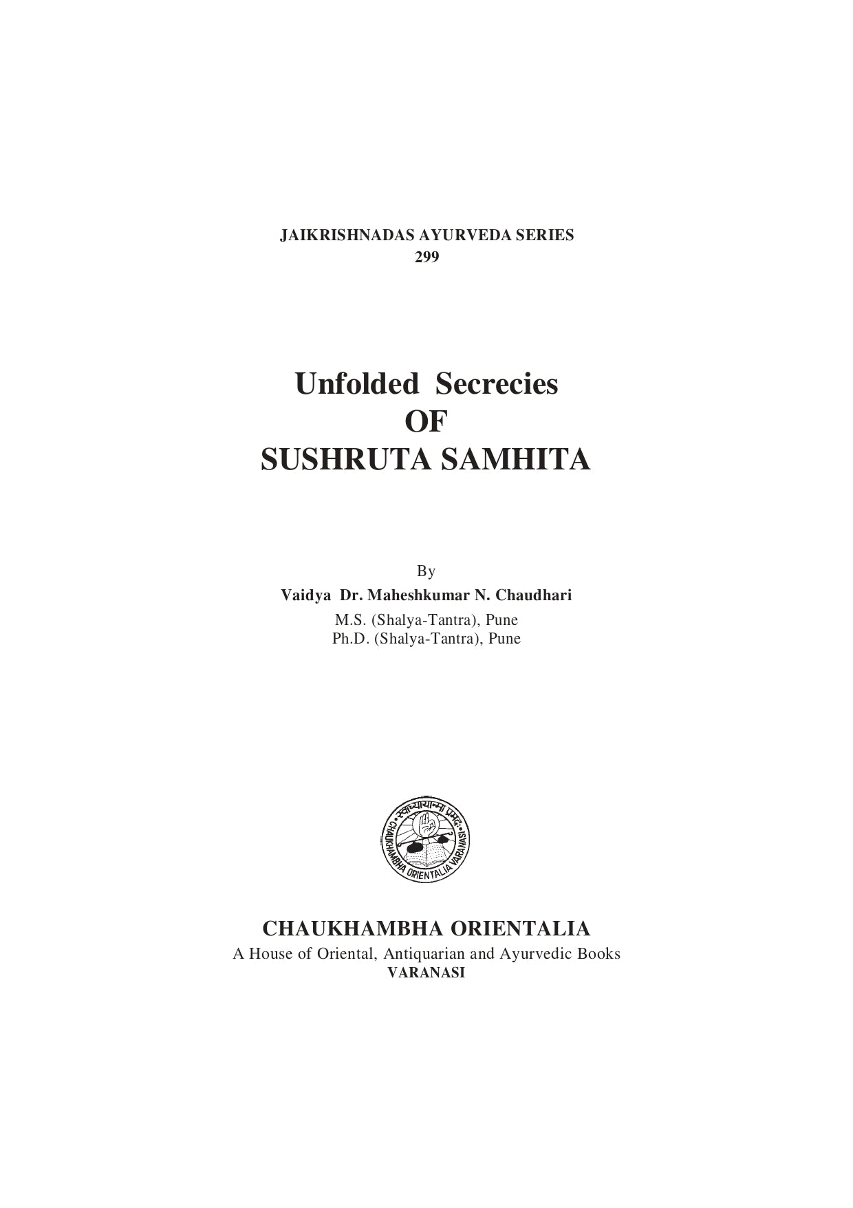 Chaukhambha Orientalia Unfolded Secrecies of Sushruta Samhita