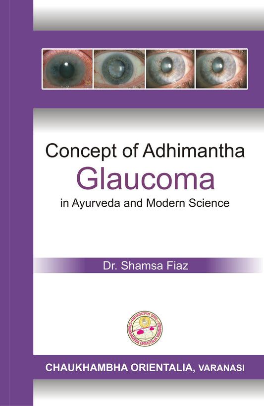 Chaukhambha Orientalia Concept of Adhimantha (Glaucoma) in Ayurveda and Modern