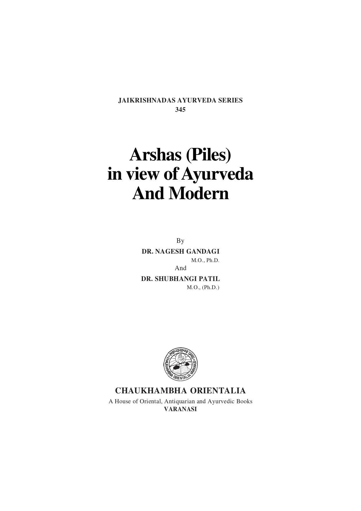 Chaukhambha Orientalia Arshas (Piles) in view of Ayurveda and Modern Medicine