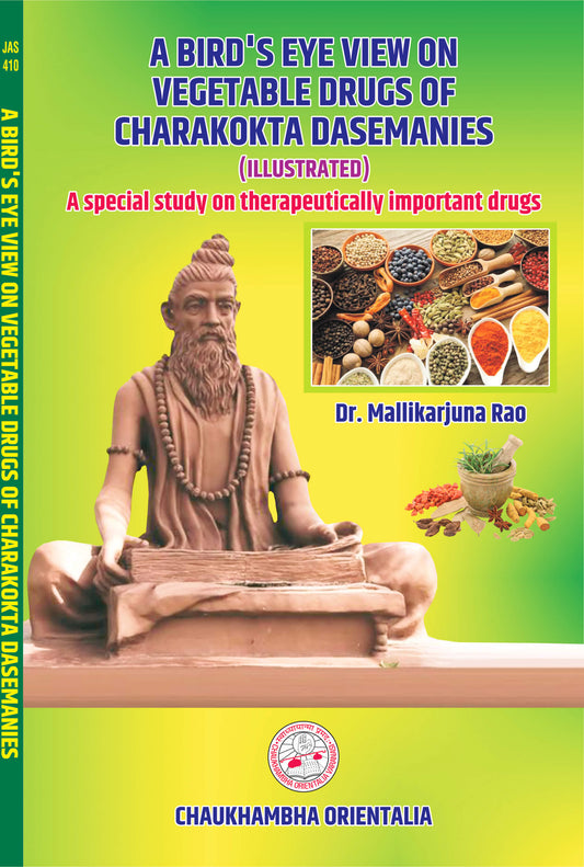 Chaukhambha Orientalia A Bird's Eye View on Vegetables Drugs of Charakokta Dasemanies