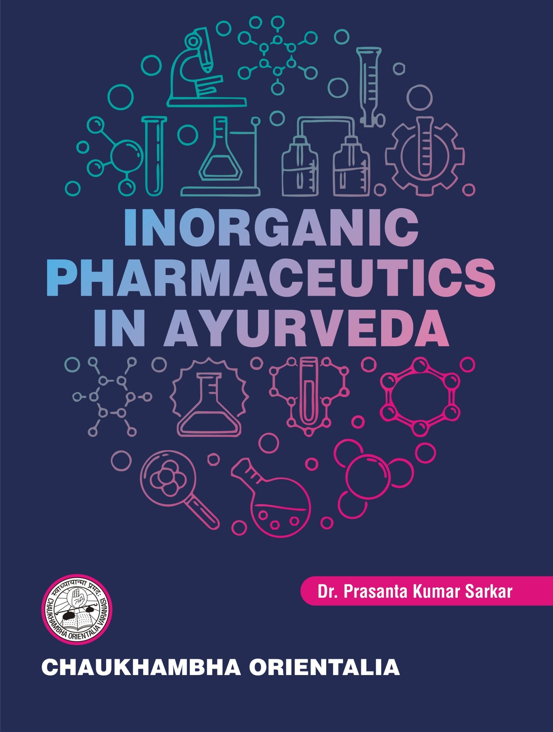 Chaukhambha Orientalia Inorganic Pharmaceutics in Ayurveda